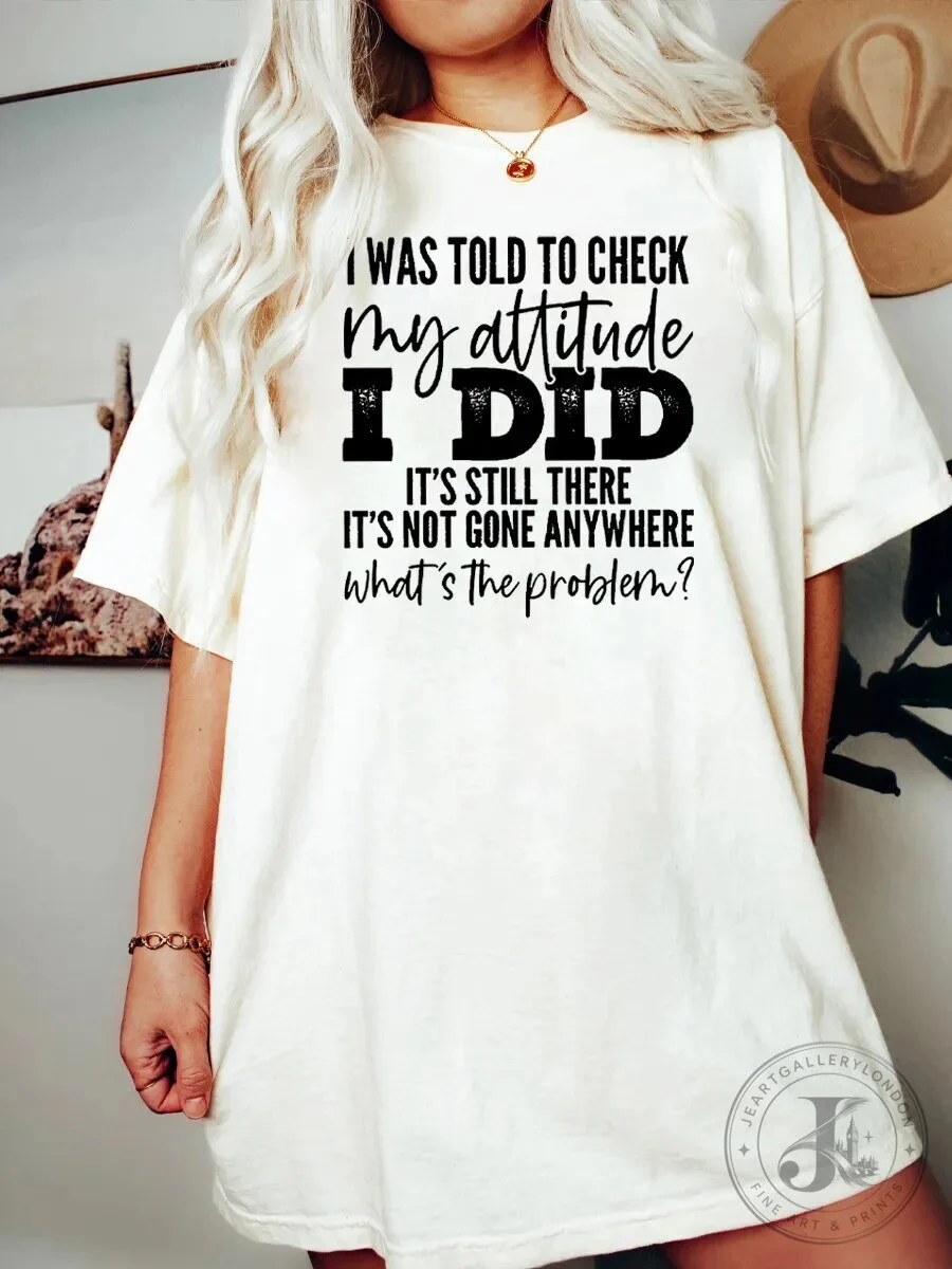 I Was Told To Check My Attitude Funny Sarcastic Quote T-Shirt
