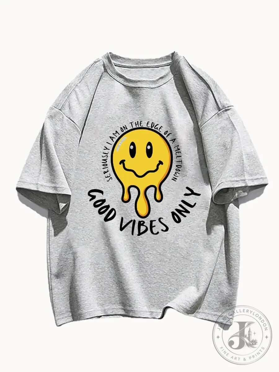 Seriously I Am On The Edge Of A Meltdown Good Vibes Only T-Shirt 2 Seriously I Am On The Edge Of A Meltdown Good Vibes Only T-Shirt