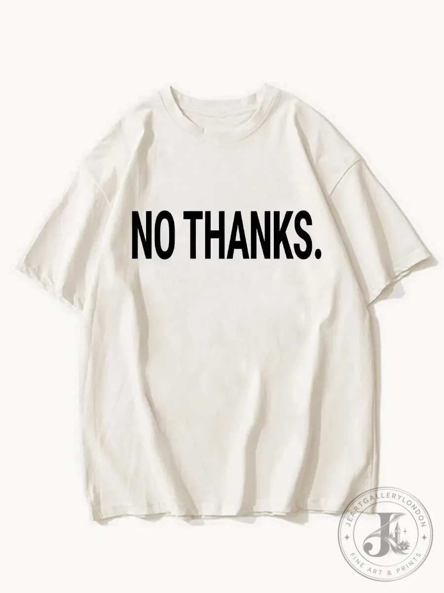 No Thanks Sarcastic Funny Quote White Graphic T-Shirt